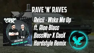 Avicii - Wake Me Up (ft. Aloe Blacc) (BassWar X CaoX Hardstyle Remix) | Rave 'N' Raves