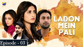 Ladon Mein Pali Ep 3 - Sajjal Ali - Maya Ali - Affan Waheed