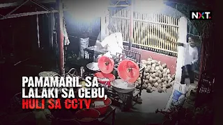 Pamamaril sa lalaki sa Cebu, huli sa CCTV | NXT