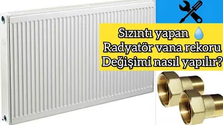 RADYATÖR (PETEK) VANA REKORU DEĞİŞİMİ NASIL YAPILIR?