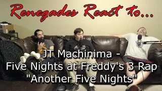 Renegades React to... JT Machinima - Five Nights at Freddy's 3 Rap "Another Five Nights"