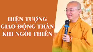 Hiện Tượng DAO ĐỘNG THÂN Khi Ngồi THIỀN | TT. Thích Nhật Từ