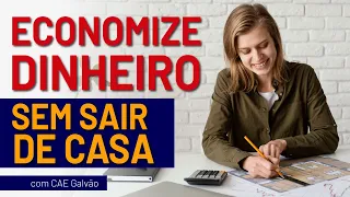 Como economizar dinheiro sem sair de casa | com Cae Galvão