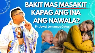 *VERY EMOTIONAL HOMILY* BAKIT MAS MASAKIT KAPAG ANG INA AY NAWALA? II FR. JOWEL JOMARSUS GATUS