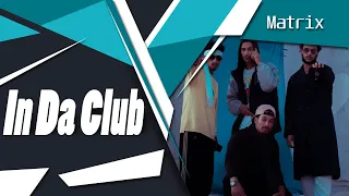 50 Cent -  In Da Club cover by Matrix (Int'l Version) [ Second Official Video]