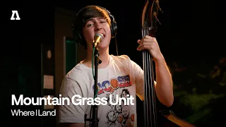 The Mountain Grass Unit - Where I Land | Audiotree Live 6