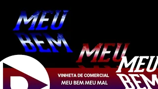 Vinheta de comercial Meu Bem Meu Mal