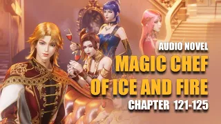 MAGIC CHEF OF ICE AND FIRE | Guangming Dragon Kings | Chapter 121-125