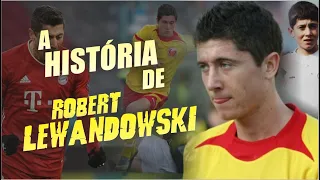 Conheça toda a HISTÓRIA de ROBERT LEWANDOWSKI