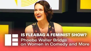 Is Fleabag a Feminist Show? Phoebe Waller Bridge on Women in Comedy and More | Edinburgh TV Festival