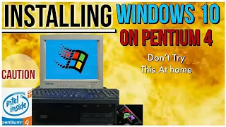 Don't Ever Install Windows 10 On A Pentium 4 (CAUTION !).