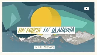 Al2 El Aldeano - Un eclipse en la aurora (Nuevo 2018)