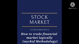 #STOCK MARKET AUDIO BOOKS  (HOW TO TRADE FINANCIAL MARKETS LOGICALLY) WYCKOF METHODOLOGY