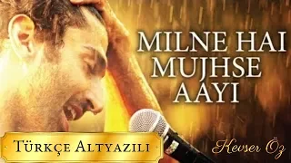 Milne Hai Mujhse Aayi - Türkçe Alt Yazılı | Aashiqui 2 | Arijit Singh | Lyrical Video