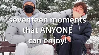 seventeen moments that ANYONE can enjoy! (PART 1)