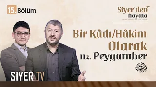 Bir Kadı / Hâkim Olarak Hz. Peygamber (sas) | Siyer'den Hayata 15. Bölüm