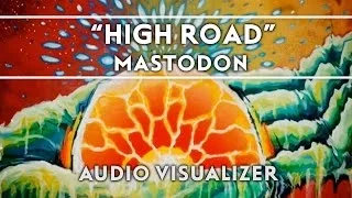 Mastodon - High Road [Audio Visualizer]