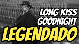 The Notorious B.I.G. - Long Kiss Goodnight (Legendado)