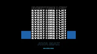 Ava Max - EveryTime I Cry (Anıl Güzel Remix)