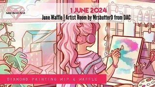 1 June 2024 Waffle | DAC Artists Room | Diamond Art Club