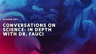 Conversations on Science: In Depth With Dr. Fauci