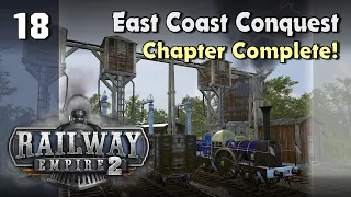 Chapter Complete! : Railway Empire 2 - Full Campaign - Chapter 1 : East Coast Conquest - Ep18