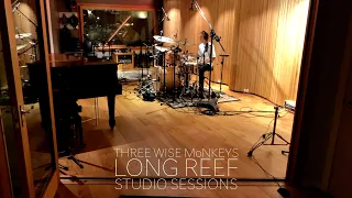 THREE WISE MoNKEYS - LONG REEF Studio Session