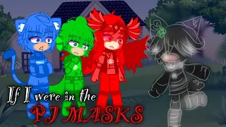 💚💙❤️If I were in the Pj Masks! -GCMM- Part 1❤️💙💚