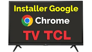 Comment installer Google Chrome sur TV TCL