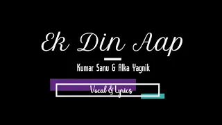 Ek Din Aap Vocal & Lyrics || Kumar Sanu & Alka Yagnik || Vocal K. Studio