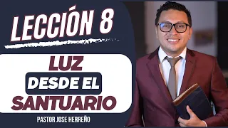 Lección 8: Luz desde el santuario | Pr José Herreño | Repaso Escuela Sabática 2024