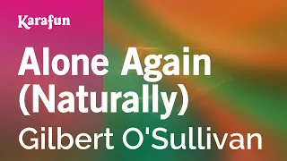 Alone Again (Naturally) - Gilbert O'Sullivan | Karaoke Version | KaraFun