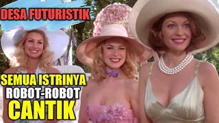 Istri-Istri Disini Mau Melakukan Apa Saja - Rekap Film Stepford Wife