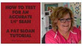 Pat Sloan Tutorial on 1/4" seam allowance