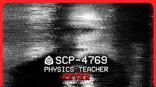 SCP-4769 │ Physics Teacher │  ̶E̶u̶c̶l̶i̶d̶ Keter │ Reality Bending SCP