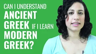 Ask a Greek Teacher - Can I Understand Ancient Greek if I Learn Modern Greek?