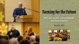 Joel Salatin, James Rebanks and Helen Rebanks | Farming for the Future | March 9, 2024