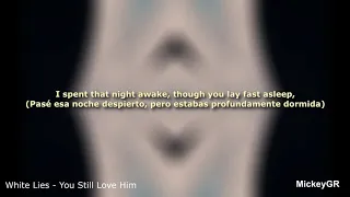 White Lies - You Still Love Him (Sub  español) / (Lyrics)