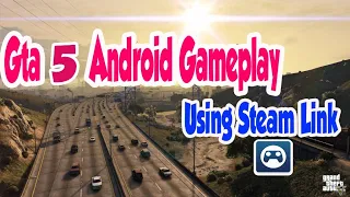 Gta 5 Andriod Gameplay Using Steam Link.
