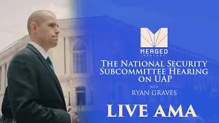 National Security Subcommittee Hearing on UAP Live AMA - with Ryan Graves | Merged Podcast AMA