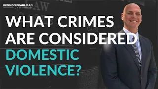 What CRIMES are considered Domestic Violence? | Logan Manderscheid | Denmon Pearlman Law