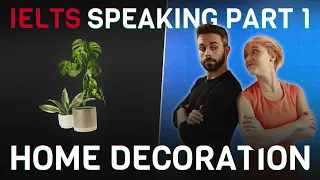 HOME DECORATION 🪴 IELTS Speaking Part 1 | Answers, vocabulary and grammar (2022 Topic)