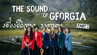 Sound of Georgia: The Beauty of Polyphonic Folk Music (Part I)