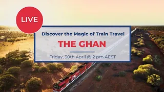 All Aboard for Australia's Most Iconic Train Journey: The Ghan