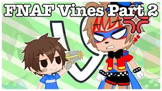 FNAF as Vines [] Part 2 [] Gacha Club