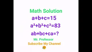 Mathematics Solution "a+b+c=15, a²+b²+c²=83, ab+bc+ca=?"