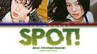 ZICO(지코)- "SPOT! (feat.JENNIE)"| Colour Coded Lyrics | JKxMOON