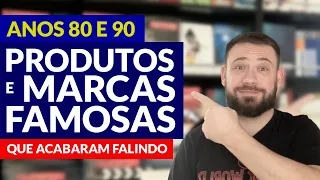 Produtos e marcas famosas nos anos 80 e 90 que acabaram falindo.