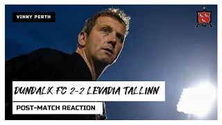 Vinny Perth Reaction | Dundalk FC 2-2 Levadia Tallinn