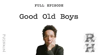 Good Old Boys | Revisionist History | Malcolm Gladwell